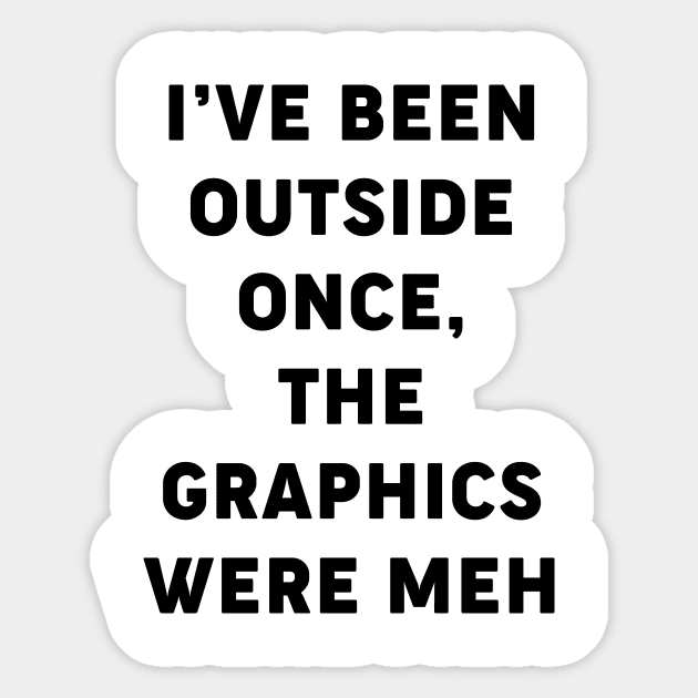 Outside is Meh Sticker by CoDDesigns